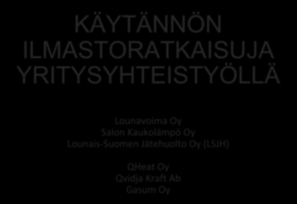 KÄYTÄNNÖN ILMASTORATKAISUJA YRITYSYHTEISTYÖLLÄ Lounavoima Oy Salon