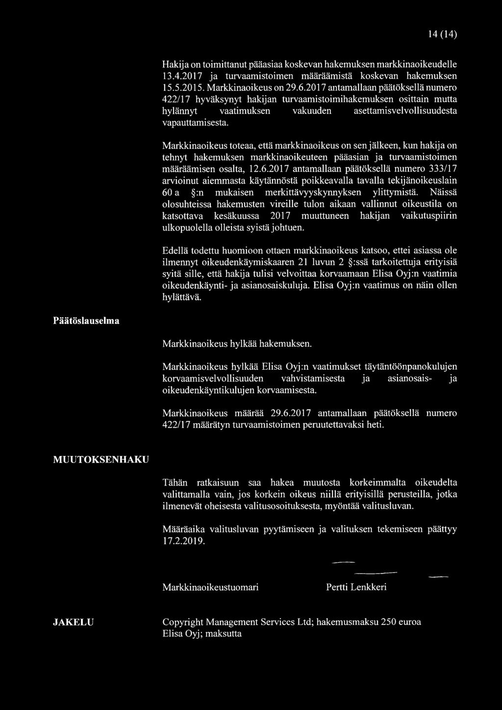 Markkinaoikeus toteaa, että markkinaoikeus on sen jälkeen, kun hakija on tehnyt hakemuksen markkinaoikeuteen pääasian ja turvaamistoimen määräämisen osalta, 12.6.