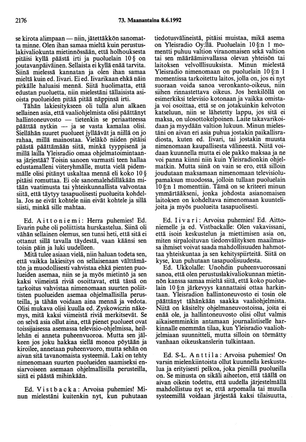 2176 73. Maanantaina 8.6.1992 se kirota alimpaan- niin, jätettäkkön sanomatta minne.