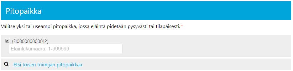 Jos pitopaikkaa/-paikkoja ei näytetä, perusta ensin uusi pitopaikka tai tarkista ja päivitä Omat tiedot -> Pitopaikat ilmoituksista sen pitopaikan maksimikapasiteettitieto, johon valitun eläinlajin