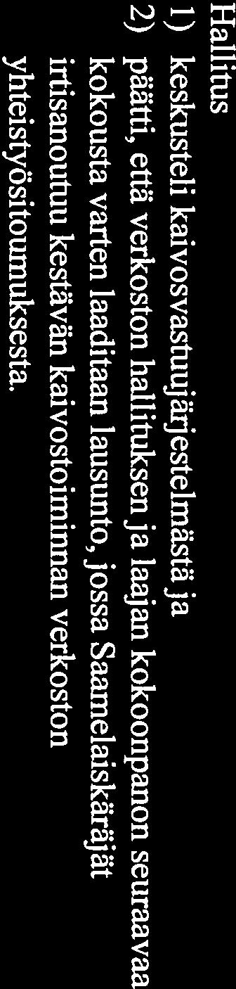 Päätös: 1) keskusteli kaivosvastuuj ärj estelmästä ja 2) päätti, että verkoston hallituksen ja laajan