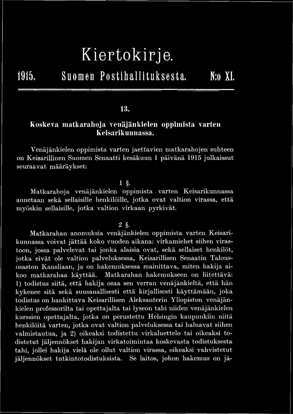 Keisarikunnassa annetaan sekä sellaisille henkilöille, jotka ovat valtion virassa, että myöskin sellaisille, jotka valtion virkaan pyrkivät.