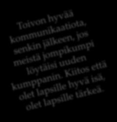 reiluuden tunne palveluissa ja ihmissuhteissa, huoltajuus- ja asumisjärjestelyt, taloudellinen epävarmuus Uudet parisuhteet» Isän uusi puoliso lisää hyvinvointia»
