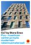 CLT by Stora Enso Puu maailman vanhin ja myös modernein rakennusmateriaali