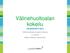 Välinehuoltoalan kokeilu. VÄLIRAPORTTI 2015 Välinehuoltoalan jaoston kokous Marja Veikkola, koordinoija