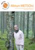 Minun METSOni. - tarinoita metsänomistajista ja metsien vapaaehtoisesta suojelusta METSO-ohjelmassa