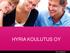 HYRIA KOULUTUS OY. - Enemmän osaamista - Yhdistyimme 1.8.2009 Hyria koulutus Oy:ksi: Hyvinkään ammattioppilaitos. Hyvinkään kauppaoppilaitos