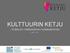 KULTTUURIN KETJU - Kulttuurin matkailullinen tuotteistaminen 2009-2011