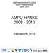 AMPUMAHARRASTUKSEN KEHITTÄMISHANKE 2008-2013 AMPU-HANKE 2008-2013