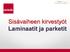 Sisävaiheen kirvestyöt Laminaatit ja parketit