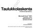 Taulukkolaskenta. Microsoft Excel 2007 SYVENTÄVÄ MATERIAALI. Kieliversio: suomi Materiaaliversio 1.0 päivitetty 30.9.2008