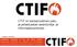 Päivitetty 11/2012/MKu. CTIF on kansainvälinen paloja pelastusalan asiantuntija- ja informaatioverkosto