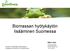 Biomassan hyötykäytön lisääminen Suomessa. Mika Laine