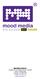 Mood Media Finland Oy Wolffintie 36 M10, 65200 VAASA, FINLAND Vaihde: 010 666 2230 Helpdesk: 010 666 2233 fi.all @moodmedia.com www.moodmedia.