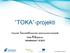 TOKA -projekti. Pysyvää tietomalliosaamista rakennusalan toimijoille. Etelä-Karjalassa. Infotilaisuus 7.6.2012