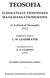 TEOSOFIA YLEISKATSAUS TEOSOFISEEN MAAILMANKATSOMUKSEEN. [A Textbook of Theosophy] [1912] KIRJOITTANUT C. W. LEADBEATER SUOMENTANUT A. A.