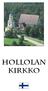 Julkaisija: Hollolan seurakunta 2008. Teksti: Marja Maunuksela, Juhana Säde. Kuvat: Juhani Viitanen, Juhana Säde, Suomen ilmakuva.