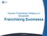 Suomen Franchising-Yhdistys ry:n tietopaketti: Franchising Suomessa. www.franchising.fi