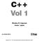 C++ Vol 1. Stanley B. Lippman Josée Lajoie. Copyright IT Press Tämän e-kirjan kopiointi, tulostaminen ja jakeleminen eteenpäin luvatta on kielletty.