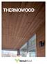 thermowood 3 Thermowood Parantunut kestävyys Pidempi käyttöikä Muotopysyvyys Tasainen väri Ympäristöystävällinen materiaali