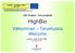 HighBio. Välkommen Tervetuoloa Welcome. T&K Projekti - FoU projektet. Karleby Kokkola 18/11 2008 Ulf-Peter Granö HIGHBIO - INTERREG NORD 2008-2011