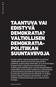 TAANTUVA VAI EDISTYVÄ DEMOKRATIA? VALTIOLLISEN DEMOKRATIA- POLITIIKAN SUUNTAVIIVOJA