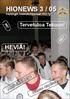 HIONEWS 3/2005 HIONEWS 3 / 05. Helsingin Insinöörioppilaat HIO ry. Tervetuloa Tekuun! HI? HEVIÄ! Fuksipainos