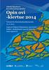 Yhteenveto tilannekatsauskäynneistä 24.11.2014 Lapin ja Pohjois-Pohjanmaan raportointi kesken. Aluekohtaiset raportit löytyvät www.opinovi.