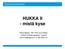 HUKKA II - mistä kyse. Riikka Maijala, TtM, YTM, suunnittelija, VSSHP Kehittämispalvelut -yksikkö riikka.maijala@tyks.fi, p.