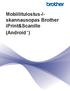 Mobiilitulostus-/- skannausopas Brother iprint&scanille (Android )