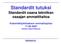 Standardit tutuksi Standardit osana tekniikan osaajan ammattitaitoa. Kokemäkijokilaakson ammattiopisto 17.09.2007 Sinikka Hieta-Wilkman