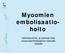 Myoomien embolisaatiohoito. Valmistautumis- ja kotihoito-ohje myoomaembolisaatioon tulevalle naiselle