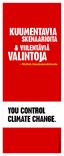 VALINTOJA KUUMENTAVIA SKENAARIOITA & VIILENTÄVIÄ. Näyttely ilmastonmuutoksesta. Kuumentavia skenaarioita & Viilentäviä valintoja, juliste 1.