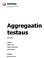 Aggregaatin testaus Tekijät: Jukka Leino. Valtteri Meriruoko. Juha Mämmi. Ohjaaja: Risto Rissanen