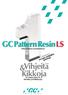 GCPatternResinLS. Vihjeitä & Kikkoja. Numero1. on jopa entistäkin parempi. Vähän kutistuva muotoiluakryyli