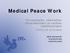 Medical Peace Work. Terveystyön, väkivallan ehkäisemisen ja rauhan rakentamisen kehittyvä erityisala. sekä seitsemän interaktiivista verkkokurssia