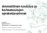 Ammatillinen koulutus ja korkeakoulujen opiskelijavalinnat Ilmari Hyvönen Korkeakoulu- ja tiedepolitiikan osasto