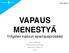 VAPAUS MENESTYÄ. Yritysten kasvun sparrausprosessi. Petri Salminen Keski-Suomen Yri3äjät Salminen & Tikka Oy 2017