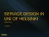 SERVICE DESIGN IN UNI OF HELSINKI Project