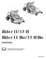 Rider 11/13 H Rider 11 Bio/13 H Bio. Käyttöohje Lue käyttöohje huolellisesti ja ymmärrä sen sisältö, ennen kuin alat käyttää konetta.