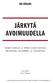 JÄRKYTÄ AVOIMUUDELLA. Aki Ahlroth. Silmät avaavia ja vähän kiusallisiakin näkökulmia työelämään ja johtamiseen. Alma Talent 2017 Helsinki