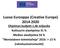 Luova Eurooppa (Creative Europe) Ohjelman budjetti 1,46 miljardia Kulttuurin alaohjelma 31 % Median alaohjelma 56 % Monialainen