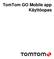TomTom GO Mobile app Käyttöopas