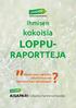 Ihmisen. kokoisia LOPPU- RAPORTTEJA. Miten teen raportin, joka kiinnostaa muitakin kuin rahoittajaa? AISAPARIn ohjeita hanketoimijoille